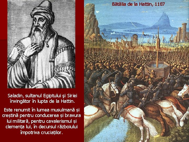 Bătălia de la Hattin, 1187 Saladin, sultanul Egiptului şi Siriei învingător în lupta de