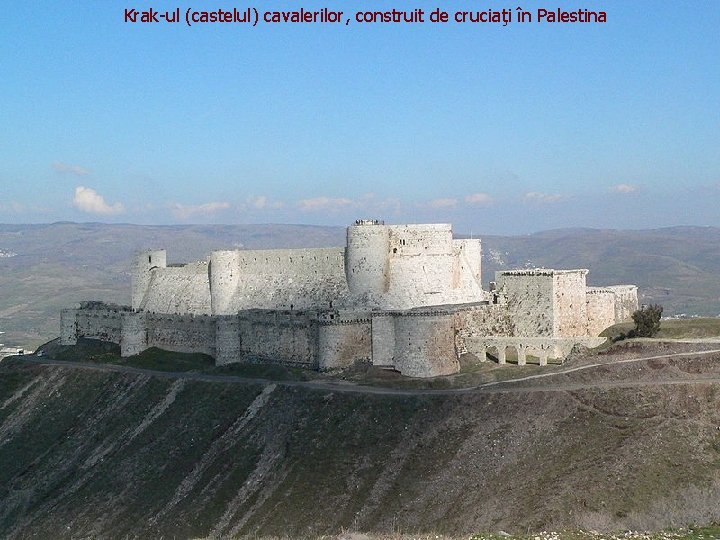 Krak-ul (castelul) cavalerilor, construit de cruciaţi în Palestina 