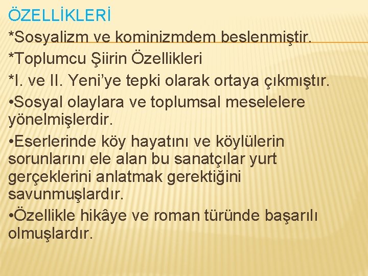 ÖZELLİKLERİ *Sosyalizm ve kominizmdem beslenmiştir. *Toplumcu Şiirin Özellikleri *I. ve II. Yeni’ye tepki olarak