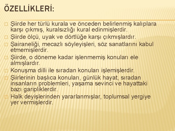 ÖZELLİKLERİ: � � � � Şiirde her türlü kurala ve önceden belirlenmiş kalıplara karşı