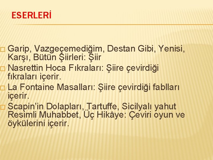 ESERLERİ � Garip, Vazgeçemediğim, Destan Gibi, Yenisi, Karşı, Bütün Şiirleri: Şiir � Nasrettin Hoca