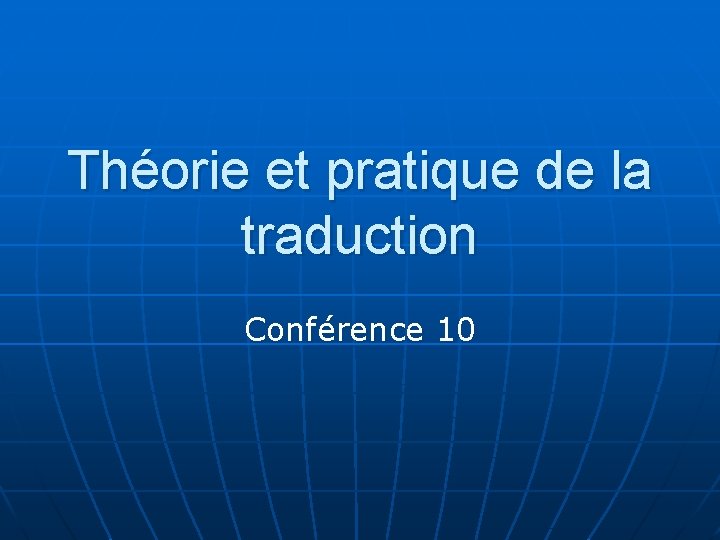 Théorie et pratique de la traduction Conférence 10 
