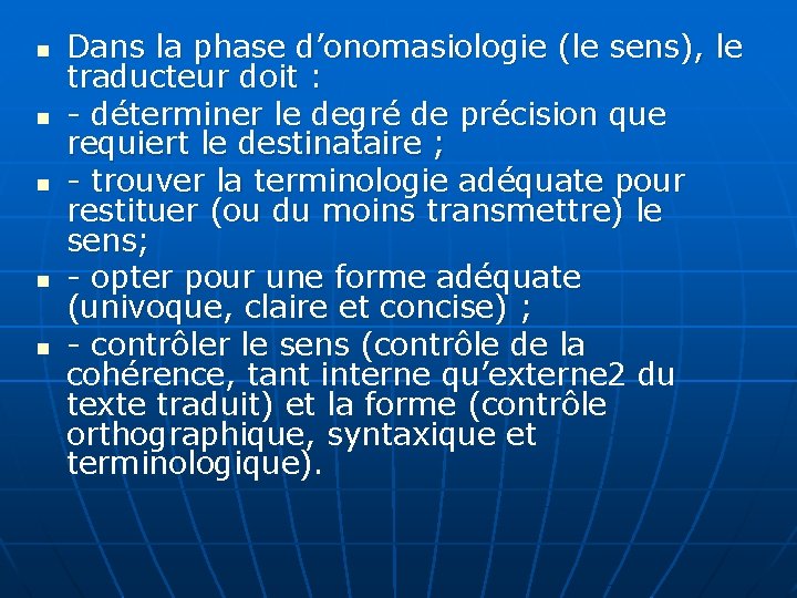 n n n Dans la phase d’onomasiologie (le sens), le traducteur doit : -