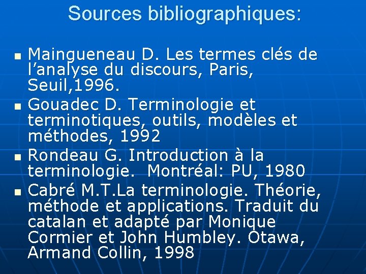 Sources bibliographiques: n n Maingueneau D. Les termes clés de l’analyse du discours, Paris,