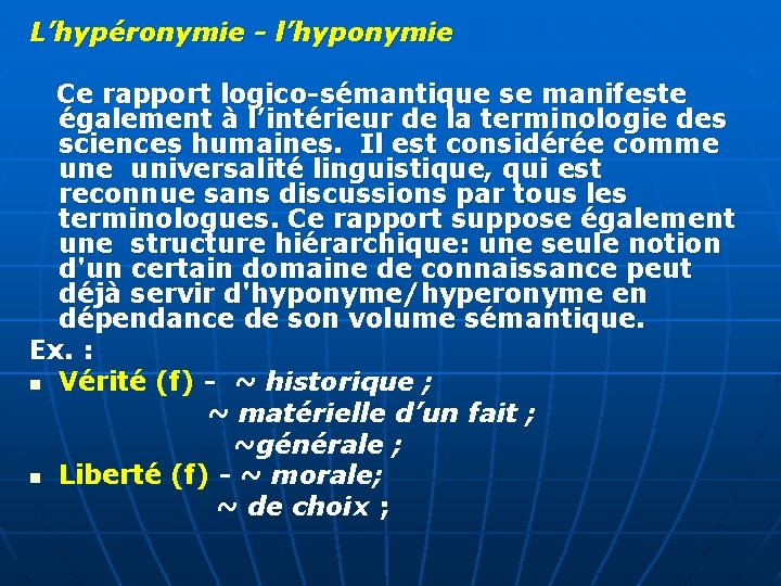 L’hypéronymie - l’hyponymie Ce rapport logico-sémantique se manifeste également à l’intérieur de la terminologie