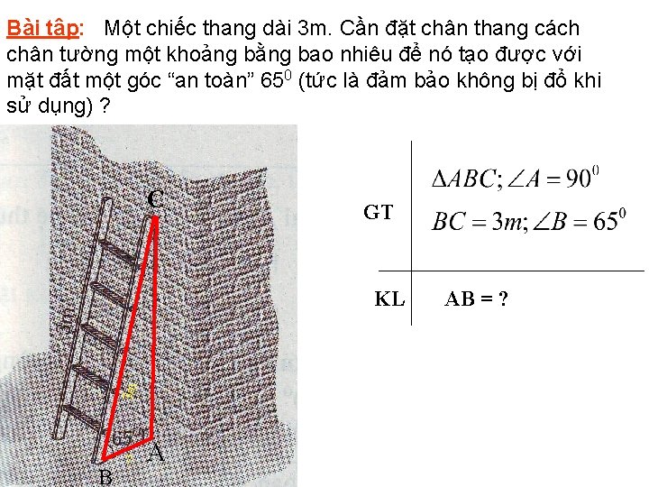 Bài tập: Một chiếc thang dài 3 m. Cần đặt chân thang cách chân