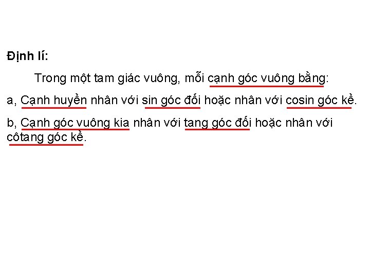 Định lí: Trong một tam giác vuông, mỗi cạnh góc vuông bằng: a, Cạnh