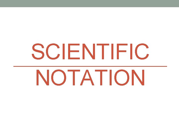 SCIENTIFIC NOTATION 