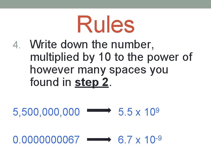 Rules 4. Write down the number, multiplied by 10 to the power of however