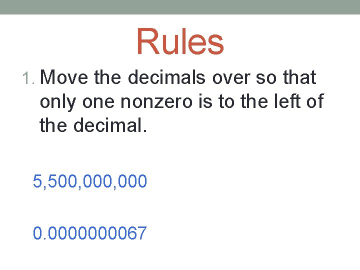 Rules 1. Move the decimals over so that only one nonzero is to the