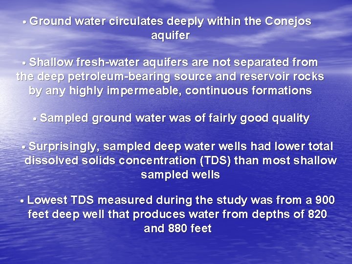 • Ground water circulates deeply within the Conejos aquifer • Shallow fresh-water aquifers • Ground water circulates deeply within the Conejos aquifer • Shallow fresh-water aquifers