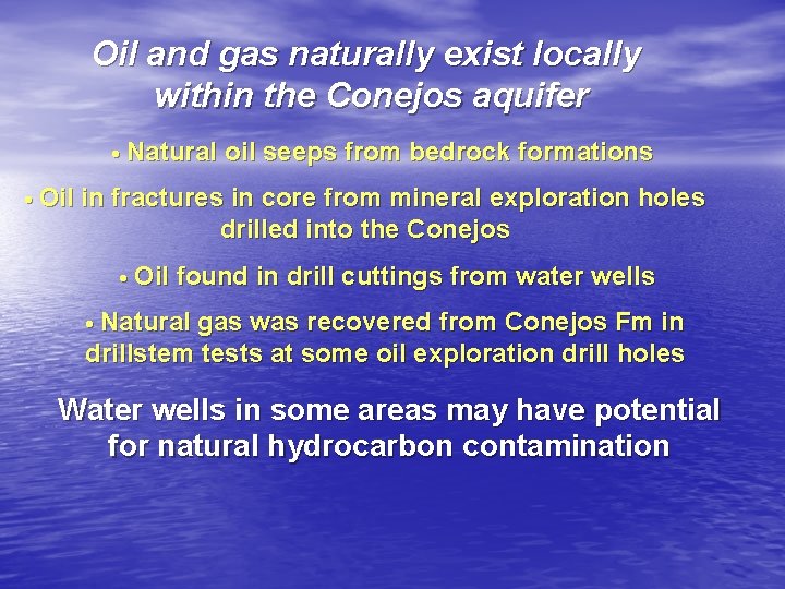 Oil and gas naturally exist locally within the Conejos aquifer • Natural • Oil Oil and gas naturally exist locally within the Conejos aquifer • Natural • Oil