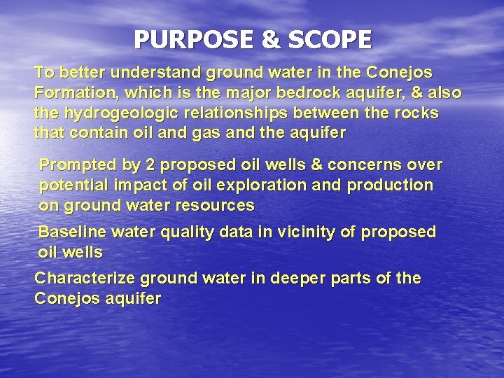 PURPOSE & SCOPE To better understand ground water in the Conejos Formation, which is PURPOSE & SCOPE To better understand ground water in the Conejos Formation, which is