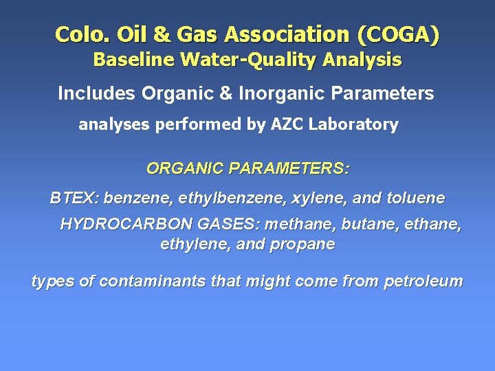 Colo. Oil & Gas Association (COGA) Baseline Water-Quality Analysis Includes Organic & Inorganic Parameters Colo. Oil & Gas Association (COGA) Baseline Water-Quality Analysis Includes Organic & Inorganic Parameters