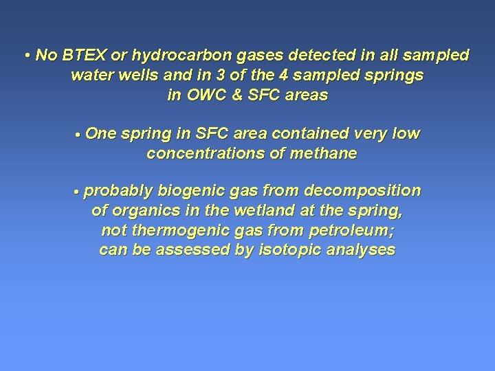 • No BTEX or hydrocarbon gases detected in all sampled water wells and • No BTEX or hydrocarbon gases detected in all sampled water wells and