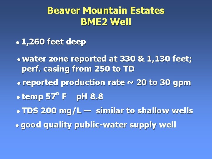 Beaver Mountain Estates BME 2 Well • 1, 260 feet deep • water zone Beaver Mountain Estates BME 2 Well • 1, 260 feet deep • water zone