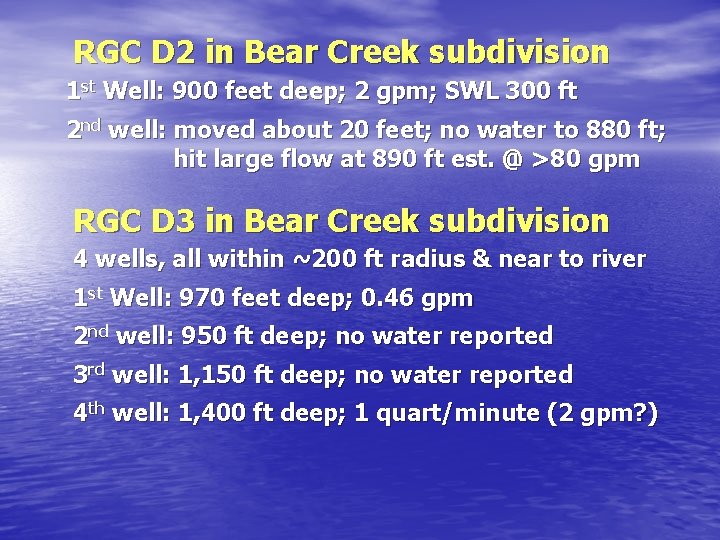 RGC D 2 in Bear Creek subdivision 1 st Well: 900 feet deep; 2 RGC D 2 in Bear Creek subdivision 1 st Well: 900 feet deep; 2
