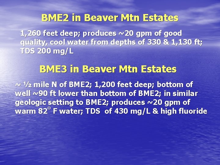 BME 2 in Beaver Mtn Estates 1, 260 feet deep; produces ~20 gpm of BME 2 in Beaver Mtn Estates 1, 260 feet deep; produces ~20 gpm of