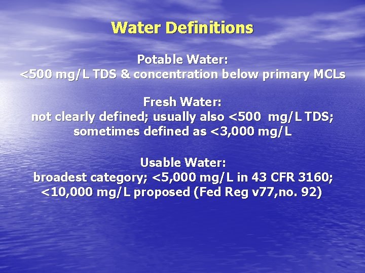 Water Definitions Potable Water: <500 mg/L TDS & concentration below primary MCLs Fresh Water: Water Definitions Potable Water: <500 mg/L TDS & concentration below primary MCLs Fresh Water: