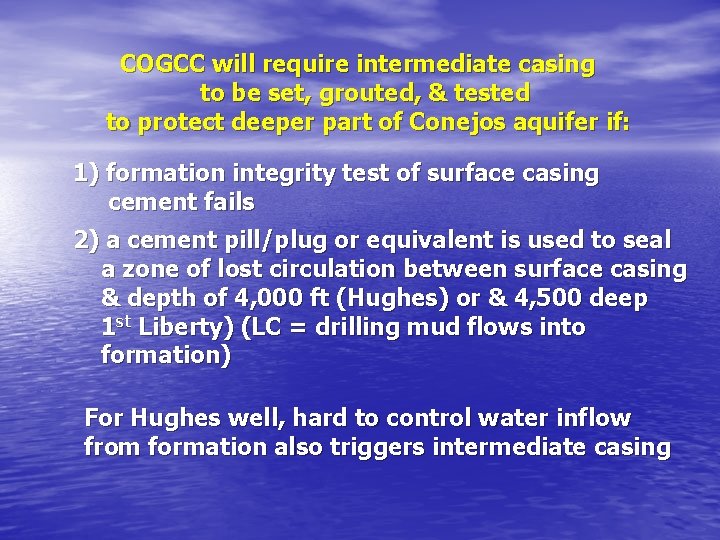 COGCC will require intermediate casing to be set, grouted, & tested to protect deeper COGCC will require intermediate casing to be set, grouted, & tested to protect deeper
