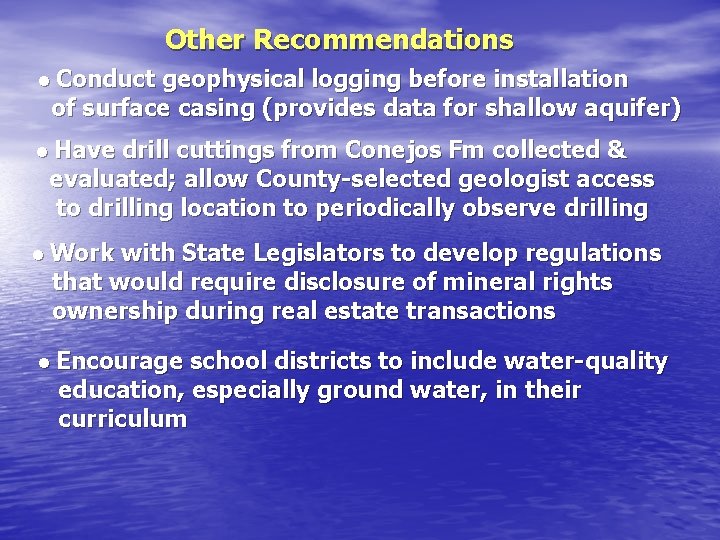 Other Recommendations • Conduct geophysical logging before installation of surface casing (provides data for Other Recommendations • Conduct geophysical logging before installation of surface casing (provides data for