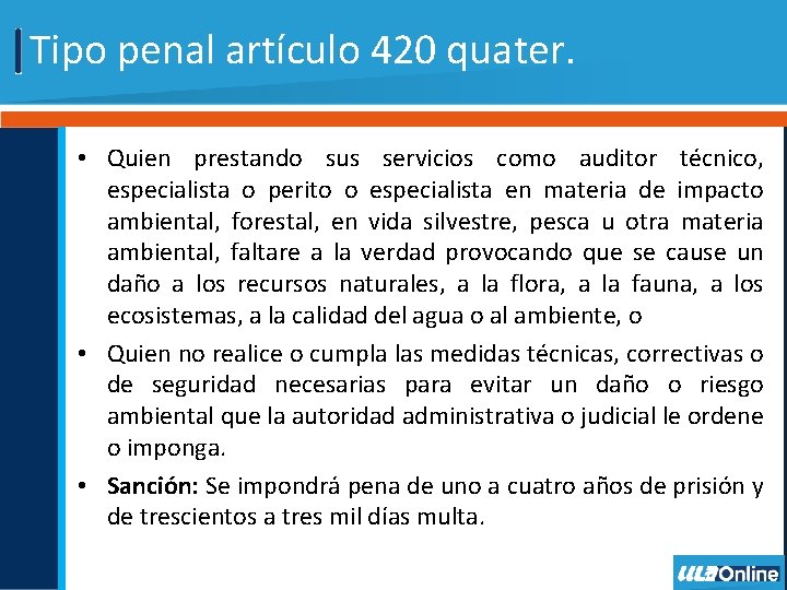 Tipo penal artículo 420 quater. • Quien prestando sus servicios como auditor técnico, especialista