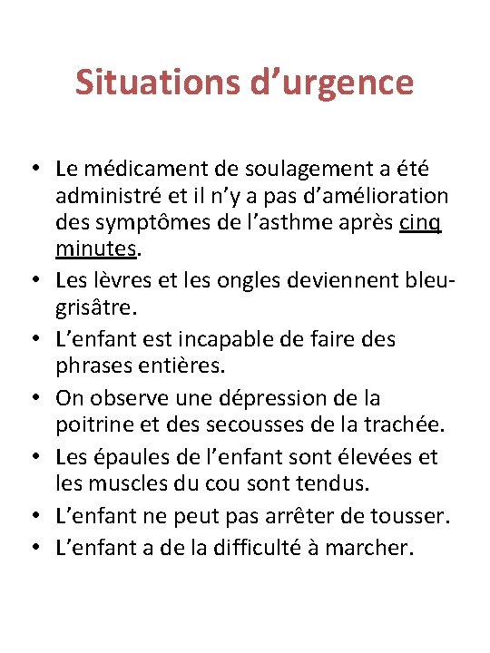 Situations d’urgence • Le médicament de soulagement a été administré et il n’y a