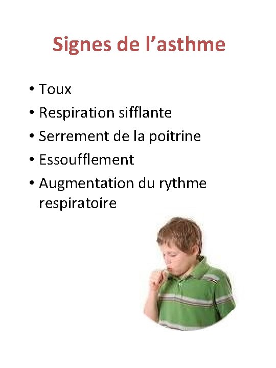 Signes de l’asthme • Toux • Respiration sifflante • Serrement de la poitrine •