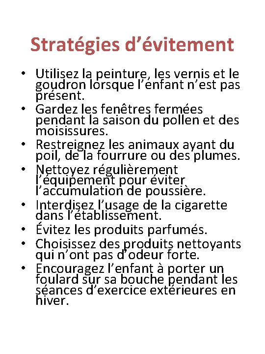 Stratégies d’évitement • Utilisez la peinture, les vernis et le goudron lorsque l’enfant n’est