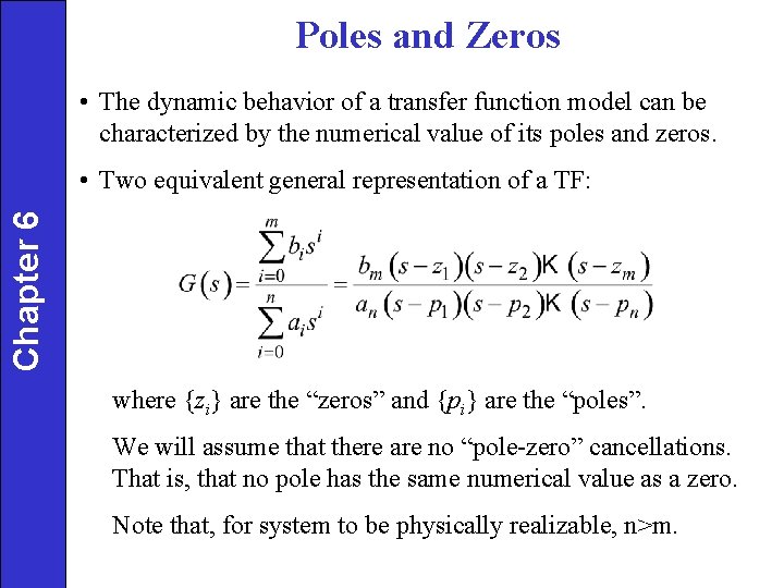 Poles and Zeros • The dynamic behavior of a transfer function model can be