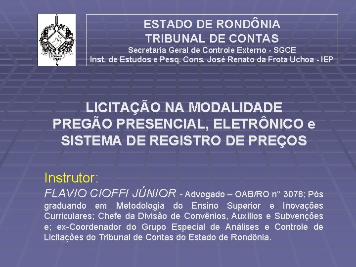 ESTADO DE RONDÔNIA TRIBUNAL DE CONTAS Secretaria Geral de Controle Externo - SGCE Inst.