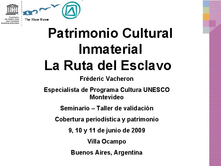 Patrimonio Cultural Inmaterial La Ruta del Esclavo Fréderic Vacheron Especialista de Programa Cultura UNESCO