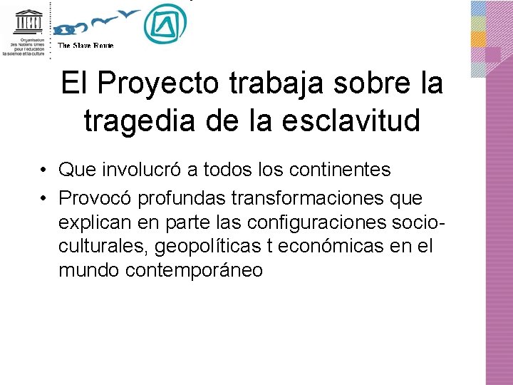 El Proyecto trabaja sobre la tragedia de la esclavitud • Que involucró a todos