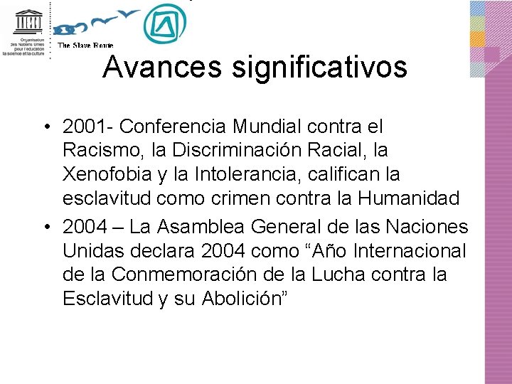 Avances significativos • 2001 - Conferencia Mundial contra el Racismo, la Discriminación Racial, la