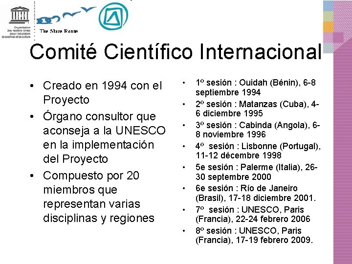 Comité Científico Internacional • Creado en 1994 con el Proyecto • Órgano consultor que