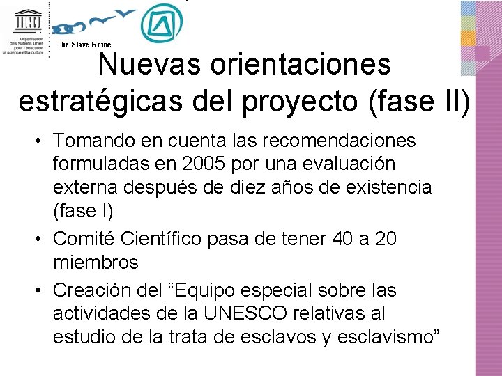 Nuevas orientaciones estratégicas del proyecto (fase II) • Tomando en cuenta las recomendaciones formuladas