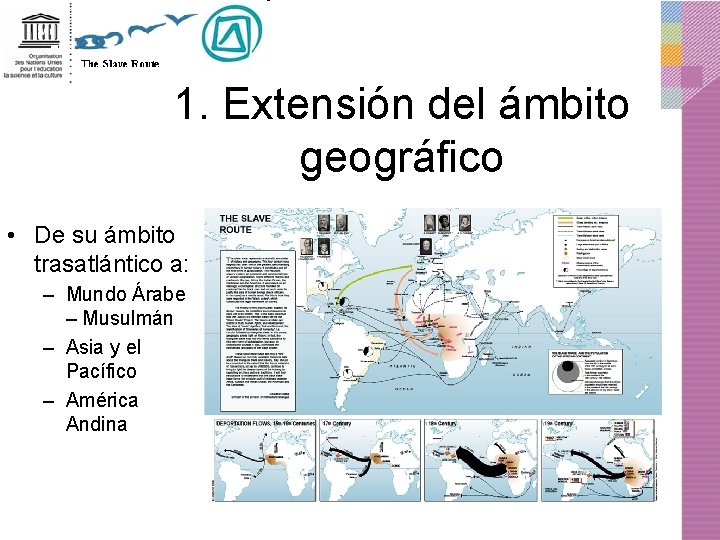 1. Extensión del ámbito geográfico • De su ámbito trasatlántico a: – Mundo Árabe