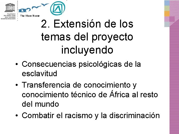 2. Extensión de los temas del proyecto incluyendo • Consecuencias psicológicas de la esclavitud