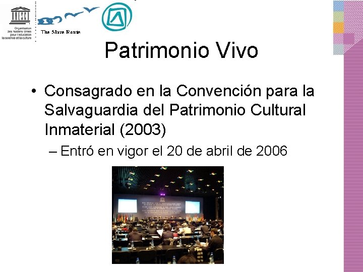 Patrimonio Vivo • Consagrado en la Convención para la Salvaguardia del Patrimonio Cultural Inmaterial