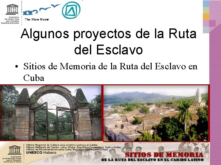 Algunos proyectos de la Ruta del Esclavo • Sitios de Memoria de la Ruta