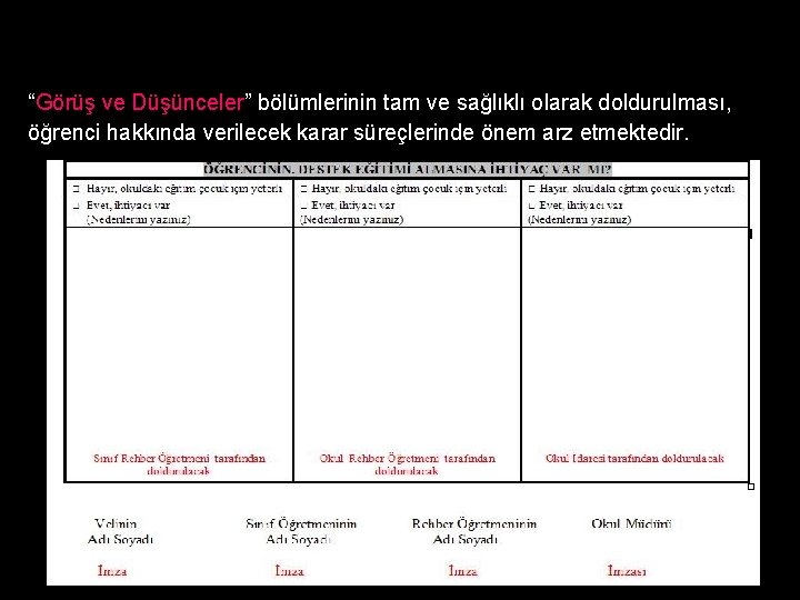 “Görüş ve Düşünceler” bölümlerinin tam ve sağlıklı olarak doldurulması, öğrenci hakkında verilecek karar süreçlerinde