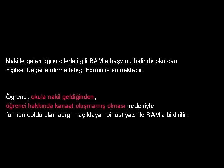 Nakille gelen öğrencilerle ilgili RAM a başvuru halinde okuldan Eğitsel Değerlendirme İsteği Formu istenmektedir.