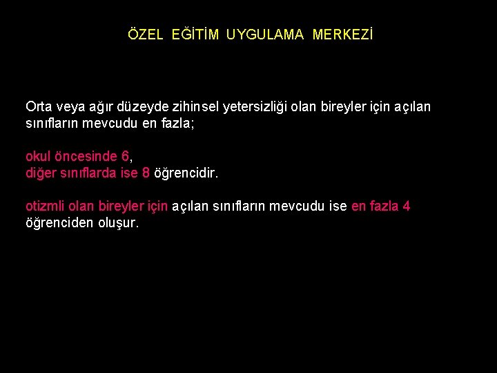 ÖZEL EĞİTİM UYGULAMA MERKEZİ Orta veya ağır düzeyde zihinsel yetersizliği olan bireyler için açılan
