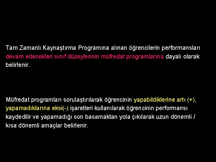 Tam Zamanlı Kaynaştırma Programına alınan öğrencilerin performansları devam edecekleri sınıf düzeylerinin müfredat programlarına dayalı