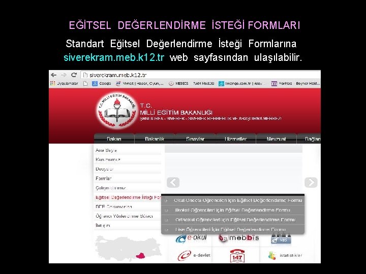 EĞİTSEL DEĞERLENDİRME İSTEĞİ FORMLARI Standart Eğitsel Değerlendirme İsteği Formlarına siverekram. meb. k 12. tr