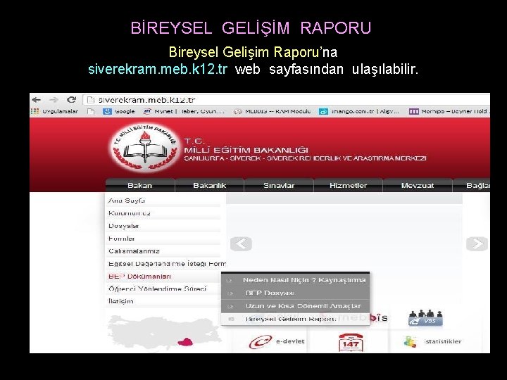 BİREYSEL GELİŞİM RAPORU Bireysel Gelişim Raporu’na siverekram. meb. k 12. tr web sayfasından ulaşılabilir.
