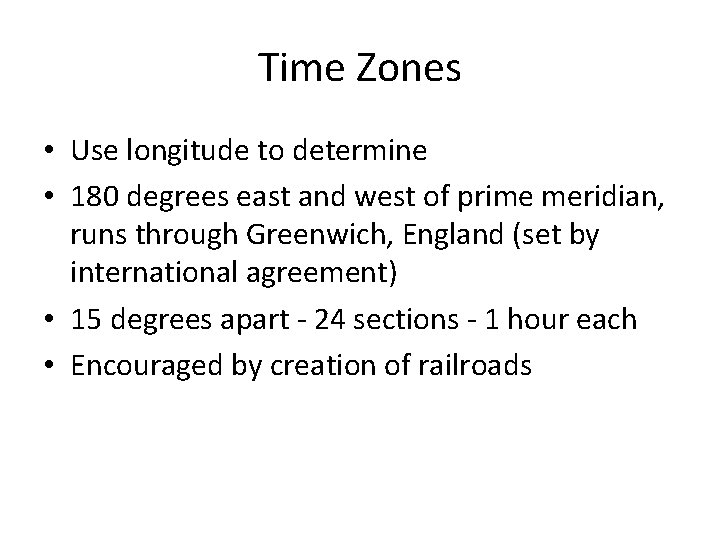 Time Zones • Use longitude to determine • 180 degrees east and west of