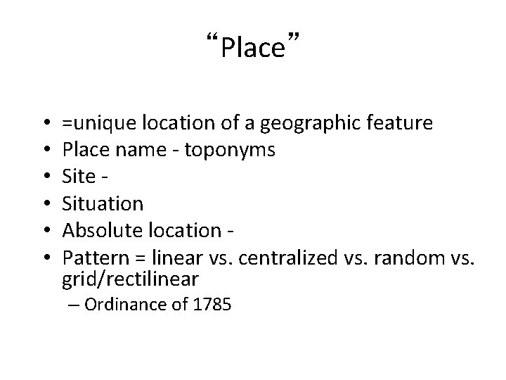 “Place” • • • =unique location of a geographic feature Place name - toponyms