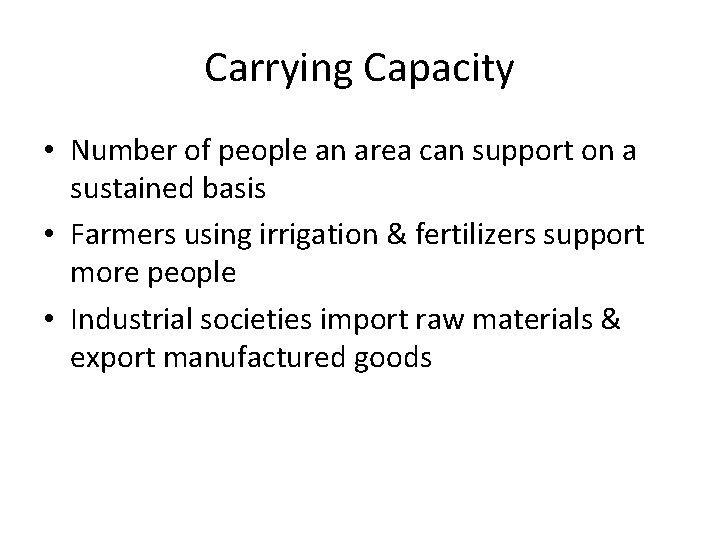 Carrying Capacity • Number of people an area can support on a sustained basis