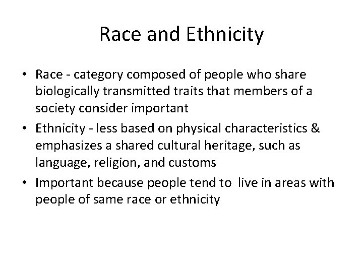 Race and Ethnicity • Race - category composed of people who share biologically transmitted